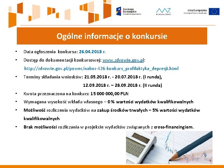 Ogólne informacje o konkursie • Data ogłoszenia konkursu: 26. 04. 2018 r. • Dostęp