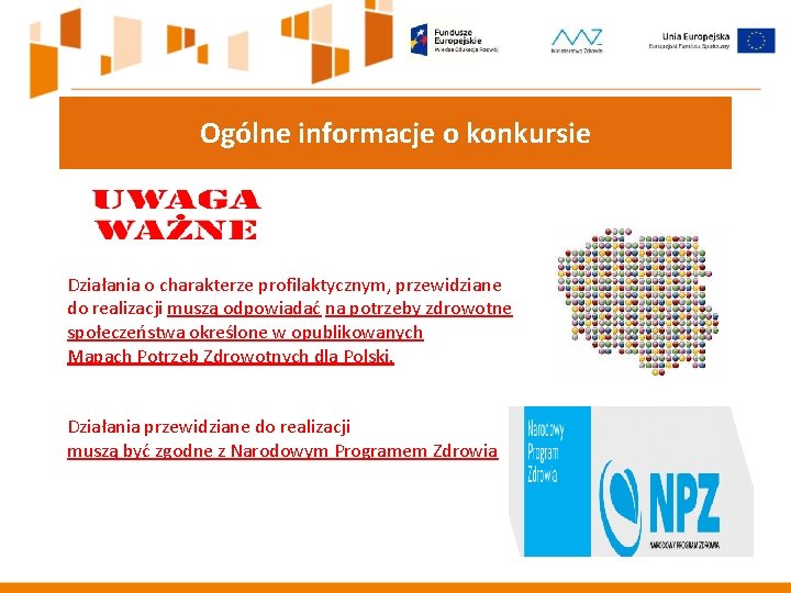 Ogólne informacje o konkursie Działania o charakterze profilaktycznym, przewidziane do realizacji muszą odpowiadać na Ogólne informacje o konkursie Działania o charakterze profilaktycznym, przewidziane do realizacji muszą odpowiadać na