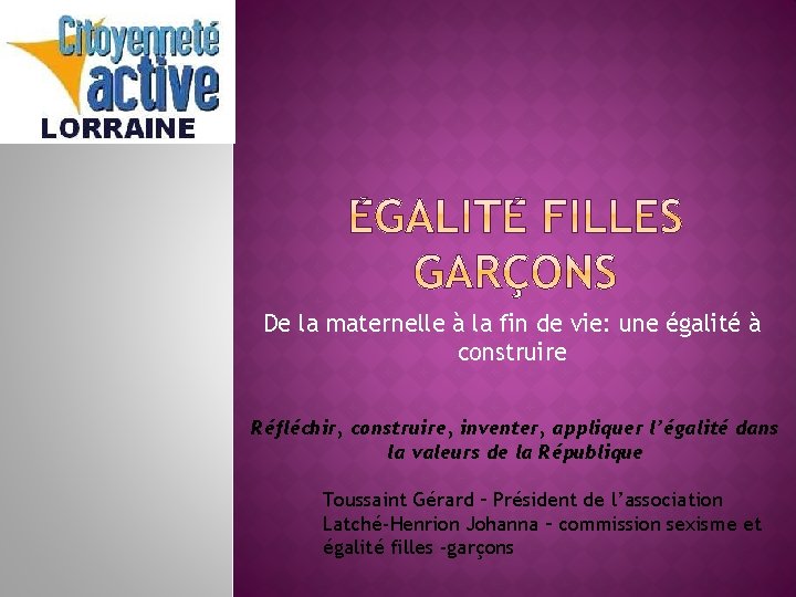 De la maternelle à la fin de vie: une égalité à construire Réfléchir, construire,