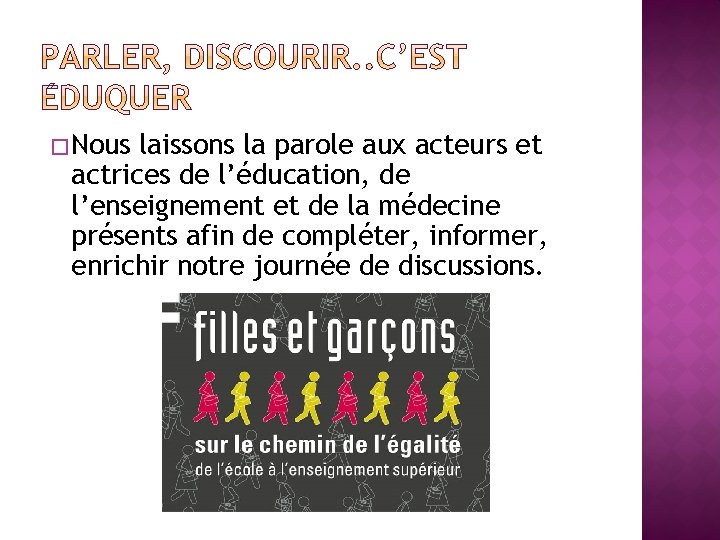 � Nous laissons la parole aux acteurs et actrices de l’éducation, de l’enseignement et