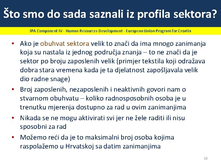 Što smo do sada saznali iz profila sektora? IPA Component IV - Human Resources