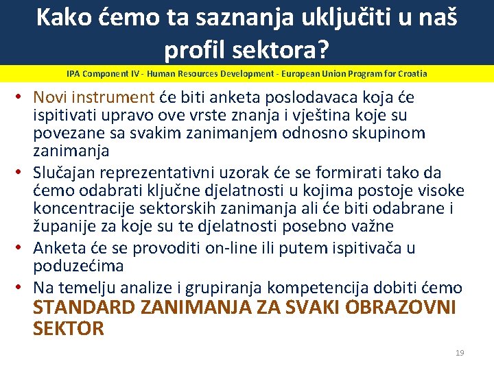 Kako ćemo ta saznanja uključiti u naš profil sektora? IPA Component IV - Human