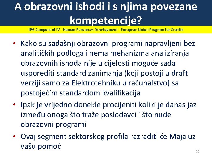 A obrazovni ishodi i s njima povezane kompetencije? IPA Component IV - Human Resources