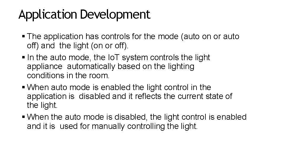 Application Development The application has controls for the mode (auto on or auto off)