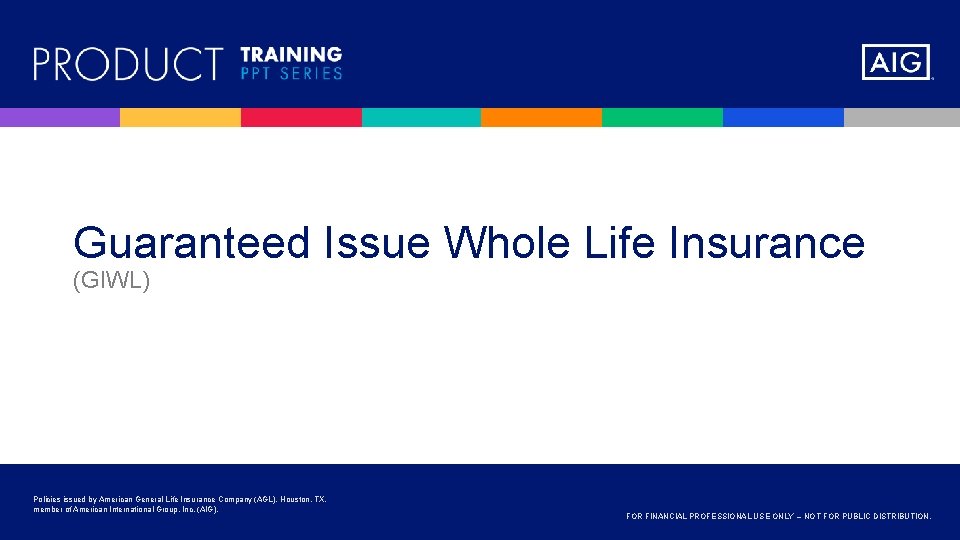 Guaranteed Issue Whole Life Insurance (GIWL) Policies issued by American General Life Insurance Company