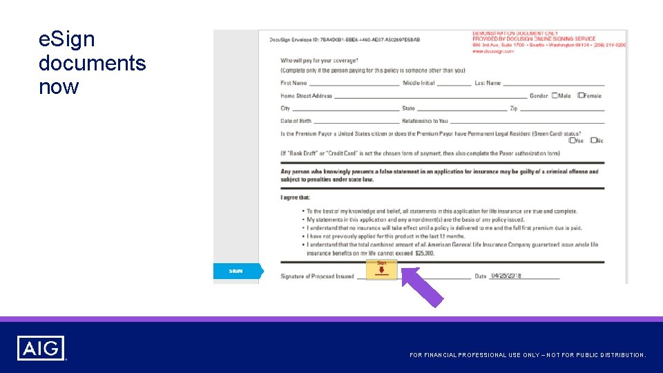 e. Sign documents now FOR FINANCIAL PROFESSIONAL USE ONLY – NOT FOR PUBLIC DISTRIBUTION.