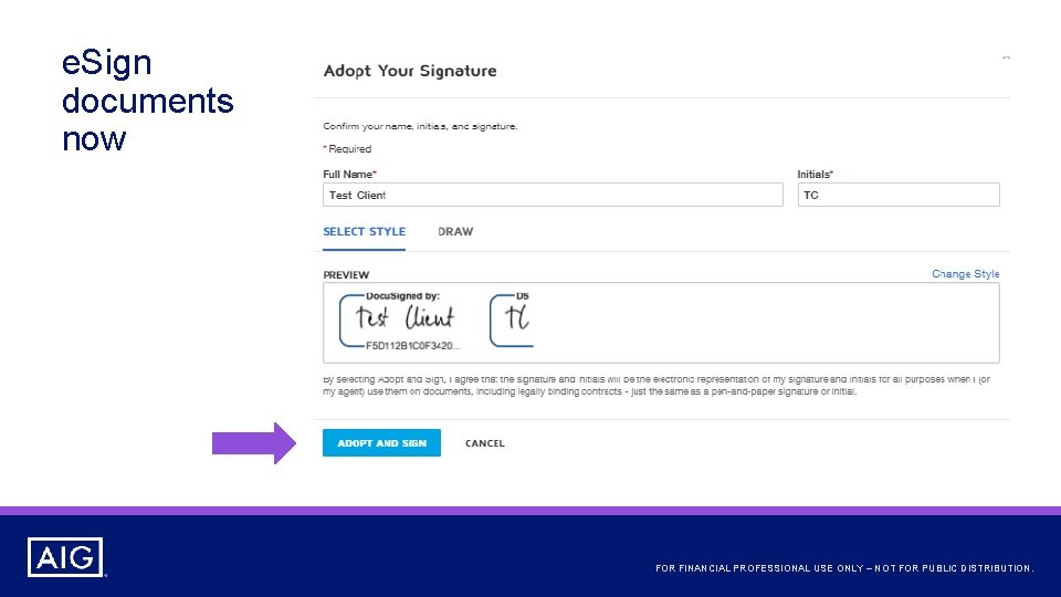 e. Sign documents now FOR FINANCIAL PROFESSIONAL USE ONLY – NOT FOR PUBLIC DISTRIBUTION.