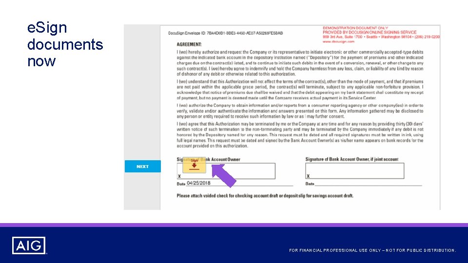 e. Sign documents now FOR FINANCIAL PROFESSIONAL USE ONLY – NOT FOR PUBLIC DISTRIBUTION.