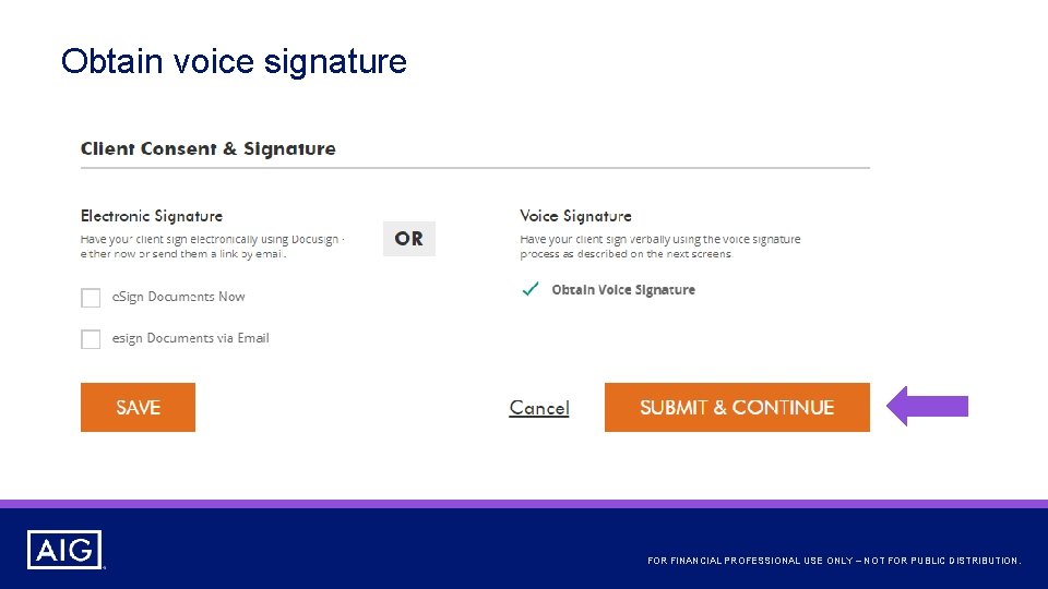 Obtain voice signature FOR FINANCIAL PROFESSIONAL USE ONLY – NOT FOR PUBLIC DISTRIBUTION. 