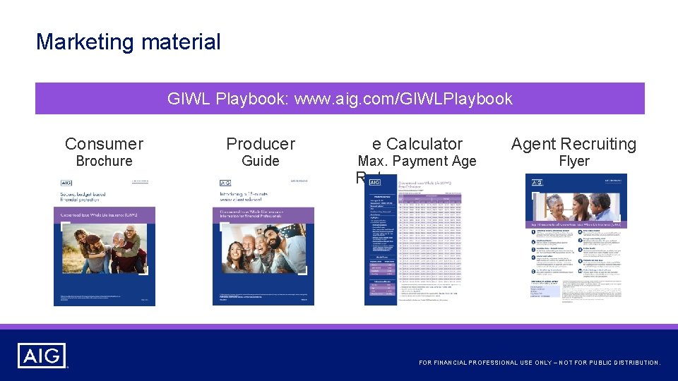 Marketing material GIWL Playbook: www. aig. com/GIWLPlaybook Consumer Brochure Producer Guide e Calculator Max.