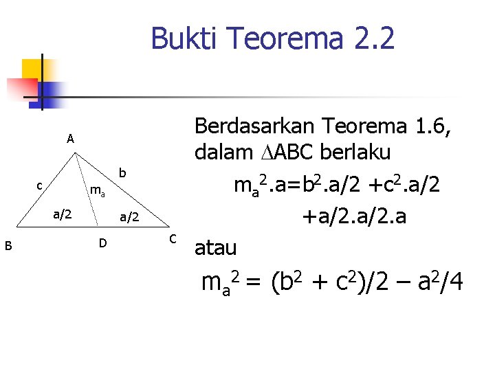 Bukti Teorema 2. 2 A b c ma a/2 B a/2 D C Berdasarkan