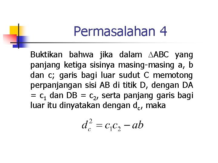 Permasalahan 4 Buktikan bahwa jika dalam ABC yang panjang ketiga sisinya masing-masing a, b
