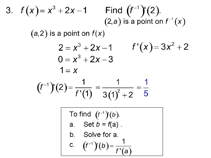 To find a. Set b = f(a). b. Solve for a. c. To find a. Set b = f(a). b. Solve for a. c.