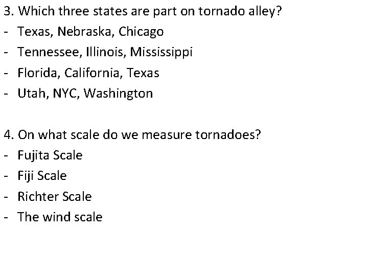 3. Which three states are part on tornado alley? - Texas, Nebraska, Chicago -