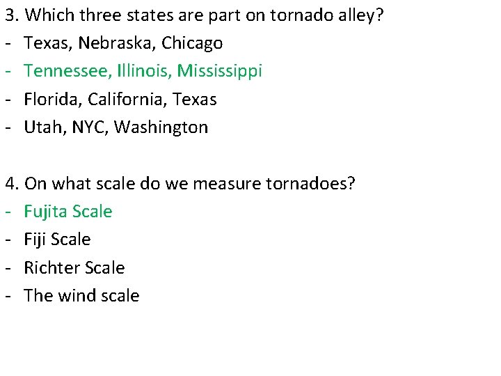 3. Which three states are part on tornado alley? - Texas, Nebraska, Chicago -