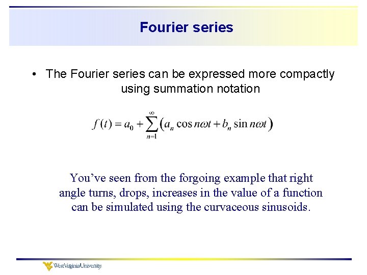 Fourier series • The Fourier series can be expressed more compactly using summation notation