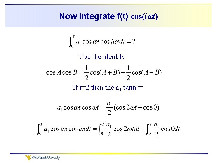 Now integrate f(t) cos(i t) Use the identity If i=2 then the a 1