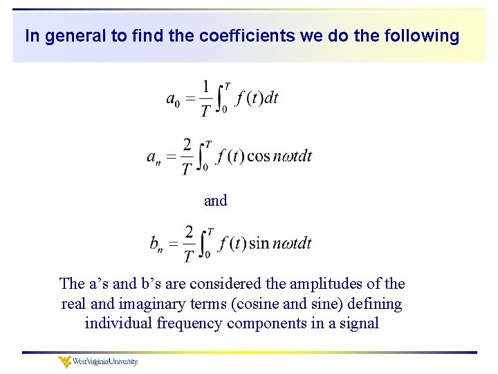 In general to find the coefficients we do the following and The a’s and