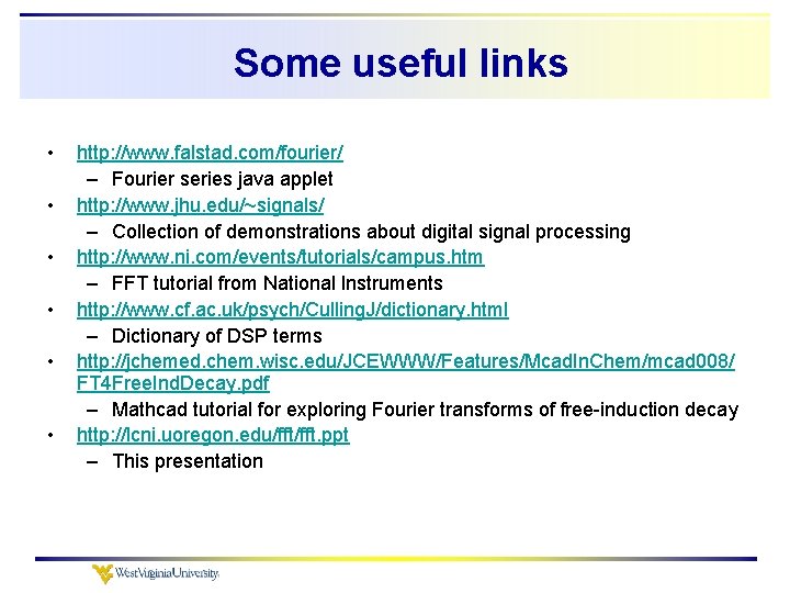 Some useful links • • • http: //www. falstad. com/fourier/ – Fourier series java