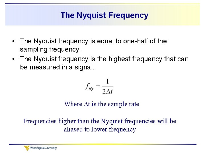 The Nyquist Frequency • The Nyquist frequency is equal to one-half of the sampling