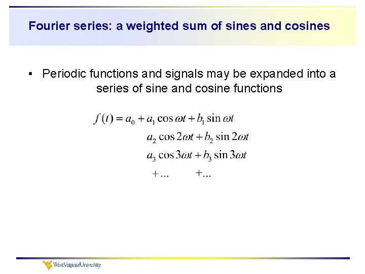 Fourier series: a weighted sum of sines and cosines • Periodic functions and signals