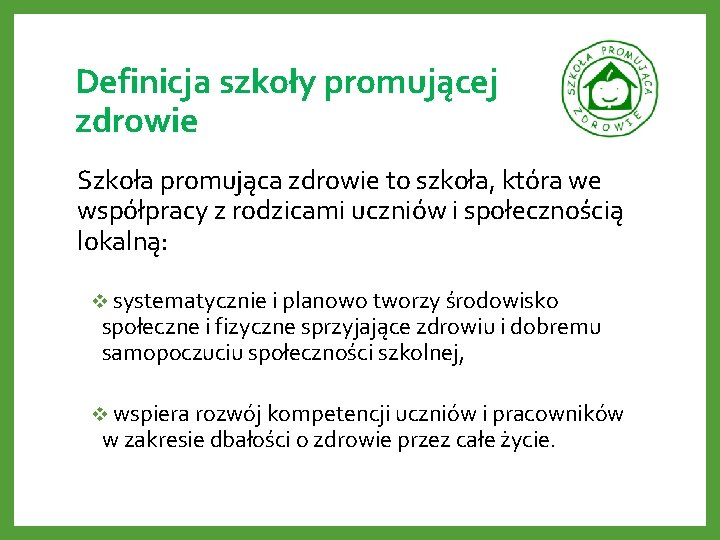 Definicja szkoły promującej zdrowie Szkoła promująca zdrowie to szkoła, która we współpracy z rodzicami