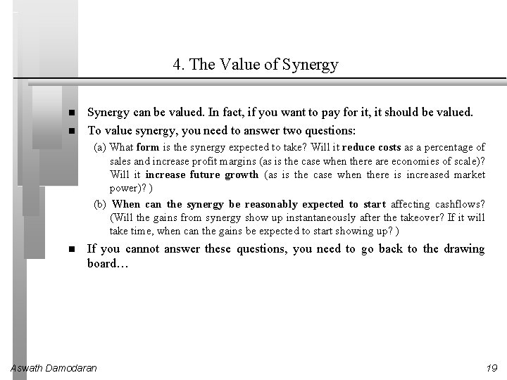 4. The Value of Synergy can be valued. In fact, if you want to