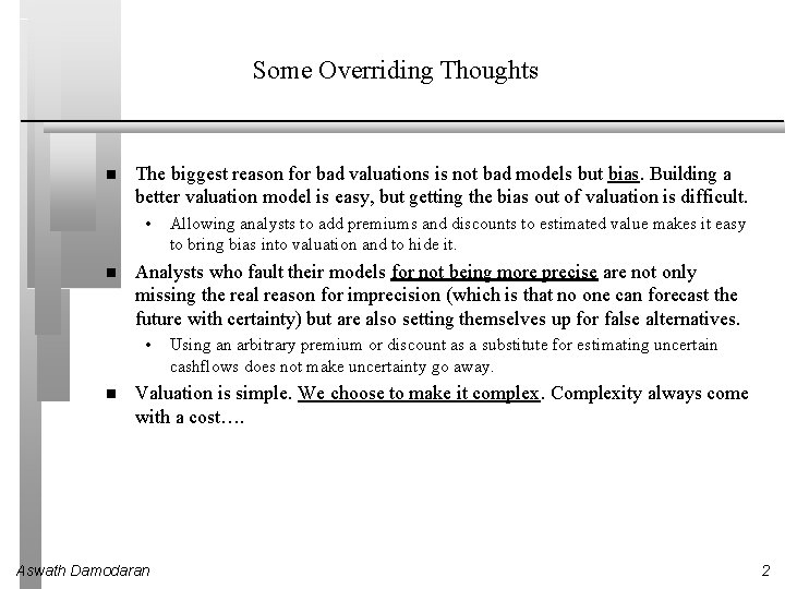 Some Overriding Thoughts The biggest reason for bad valuations is not bad models but