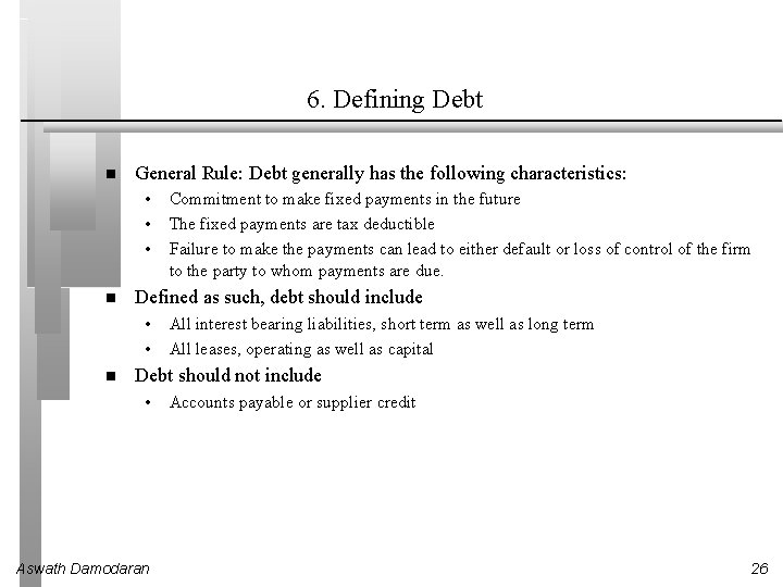 6. Defining Debt General Rule: Debt generally has the following characteristics: • • •