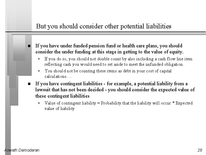 But you should consider other potential liabilities If you have under funded pension fund