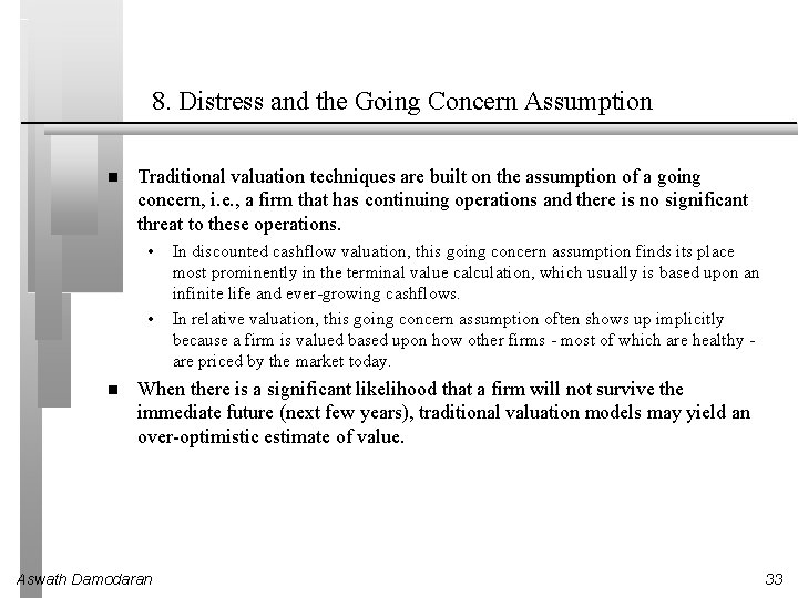 8. Distress and the Going Concern Assumption Traditional valuation techniques are built on the
