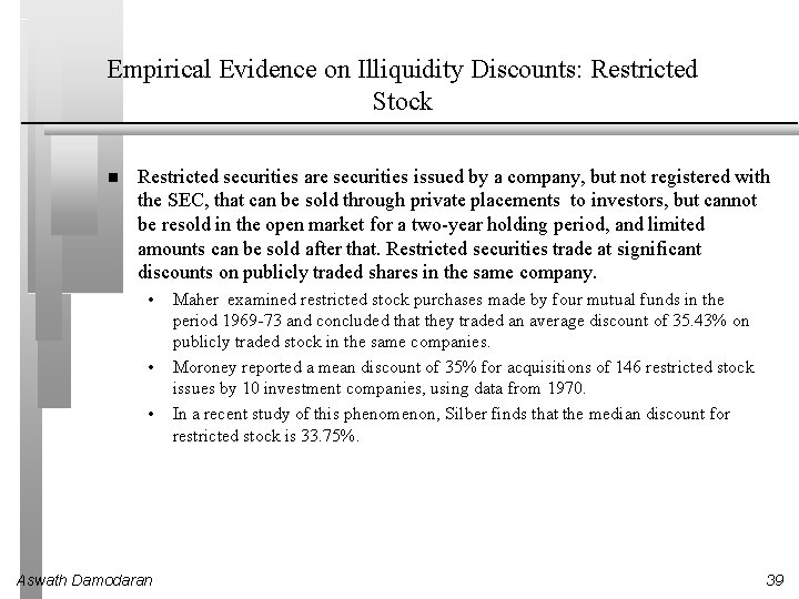 Empirical Evidence on Illiquidity Discounts: Restricted Stock Restricted securities are securities issued by a