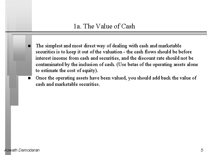 1 a. The Value of Cash The simplest and most direct way of dealing