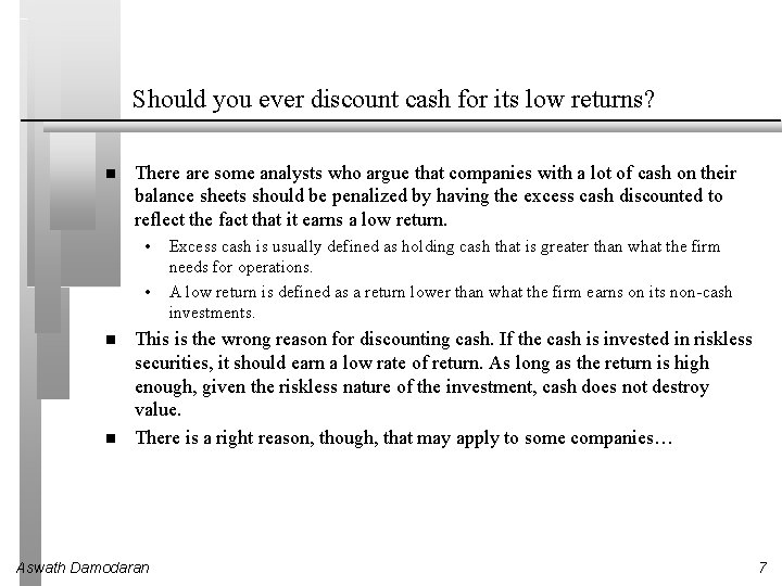 Should you ever discount cash for its low returns? There are some analysts who