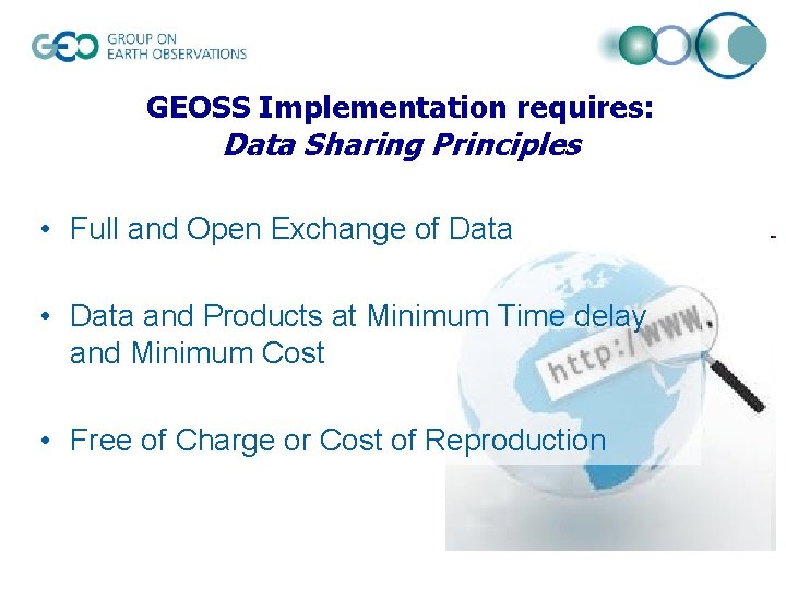 GEOSS Implementation requires: Data Sharing Principles • Full and Open Exchange of Data •
