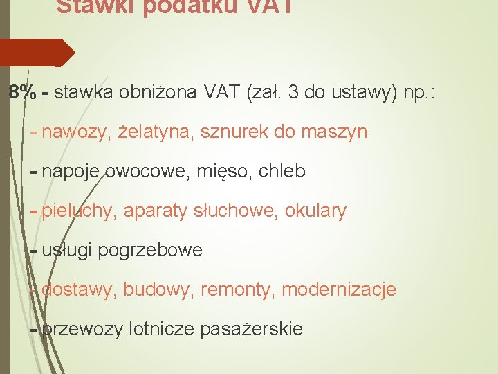 Stawki podatku VAT 8% - stawka obniżona VAT (zał. 3 do ustawy) np. :