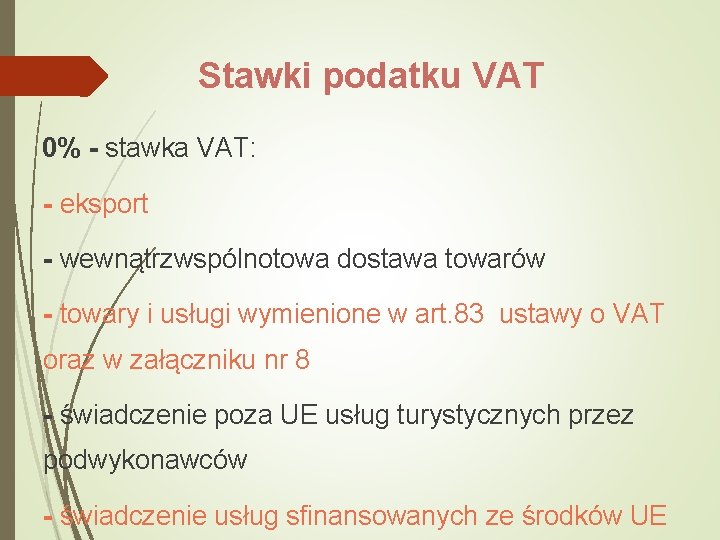 Stawki podatku VAT 0% - stawka VAT: - eksport - wewnątrzwspólnotowa dostawa towarów -