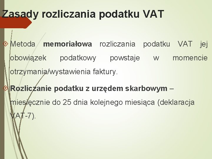 Zasady rozliczania podatku VAT Metoda memoriałowa rozliczania podatku VAT jej obowiązek podatkowy powstaje w