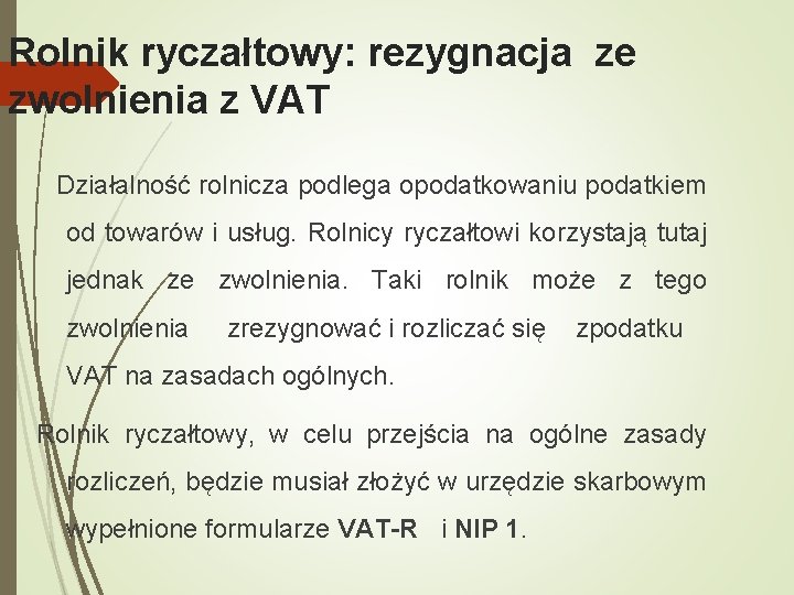 Rolnik ryczałtowy: rezygnacja ze zwolnienia z VAT Działalność rolnicza podlega opodatkowaniu podatkiem od towarów