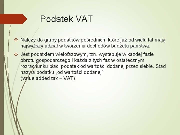 Podatek VAT Należy do grupy podatków pośrednich, które już od wielu lat mają najwyższy