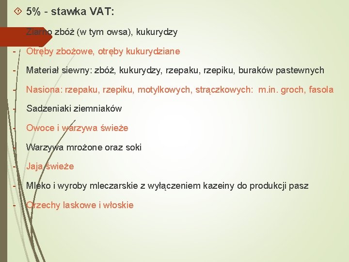  5% - stawka VAT: - Ziarno zbóż (w tym owsa), kukurydzy - Otręby