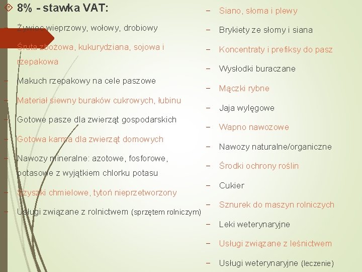  8% - stawka VAT: − Siano, słoma i plewy − Żywiec wieprzowy, wołowy,