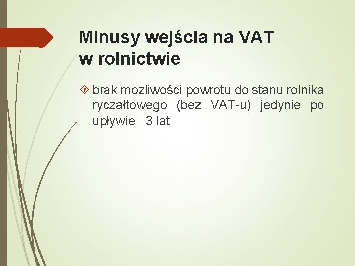 Minusy wejścia na VAT w rolnictwie brak możliwości powrotu do stanu rolnika ryczałtowego (bez