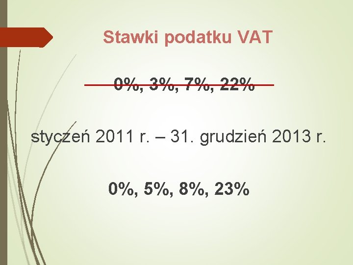 Stawki podatku VAT 0%, 3%, 7%, 22% styczeń 2011 r. – 31. grudzień 2013