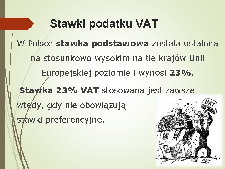 Stawki podatku VAT W Polsce stawka podstawowa została ustalona na stosunkowo wysokim na tle