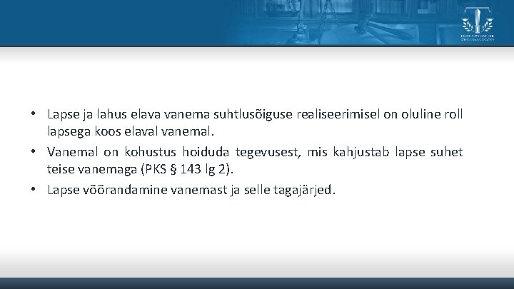  • Lapse ja lahus elava vanema suhtlusõiguse realiseerimisel on oluline roll lapsega koos