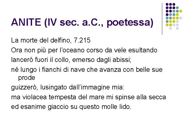 ANITE (IV sec. a. C. , poetessa) La morte delfino, 7. 215 Ora non