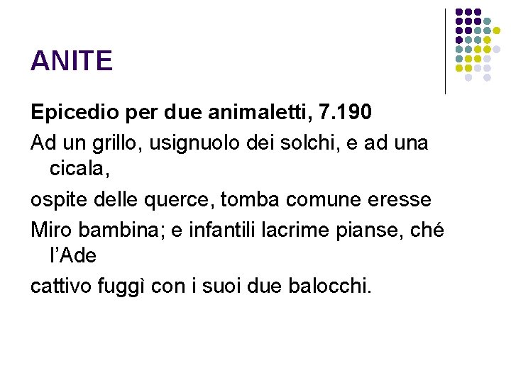 ANITE Epicedio per due animaletti, 7. 190 Ad un grillo, usignuolo dei solchi, e