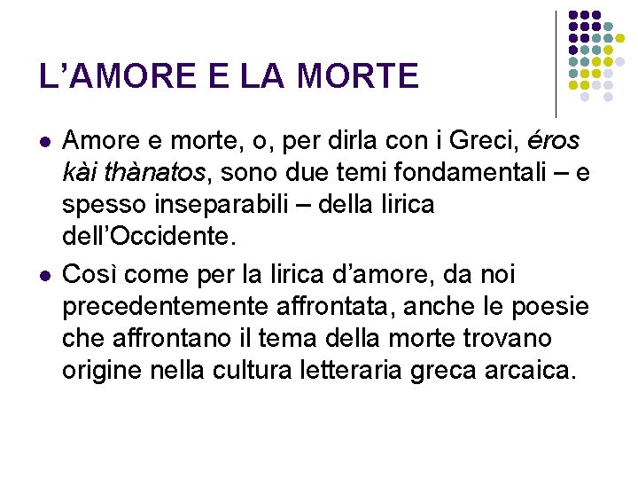 L’AMORE E LA MORTE l l Amore e morte, o, per dirla con i