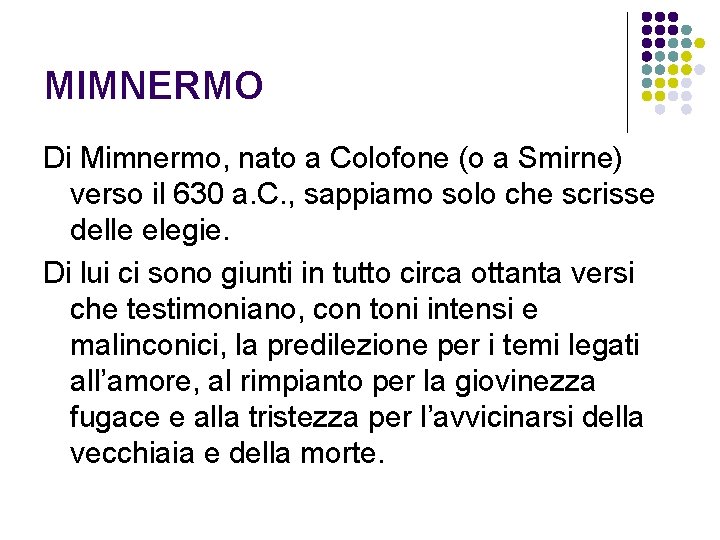 MIMNERMO Di Mimnermo, nato a Colofone (o a Smirne) verso il 630 a. C.